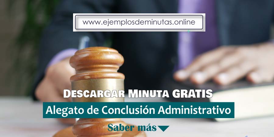 Modelo De Alegatos De Conclusión Administrativos (Word Y PDF) 2022